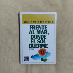 Frente al mar, donde el sol duerme, de María Victoria Perea