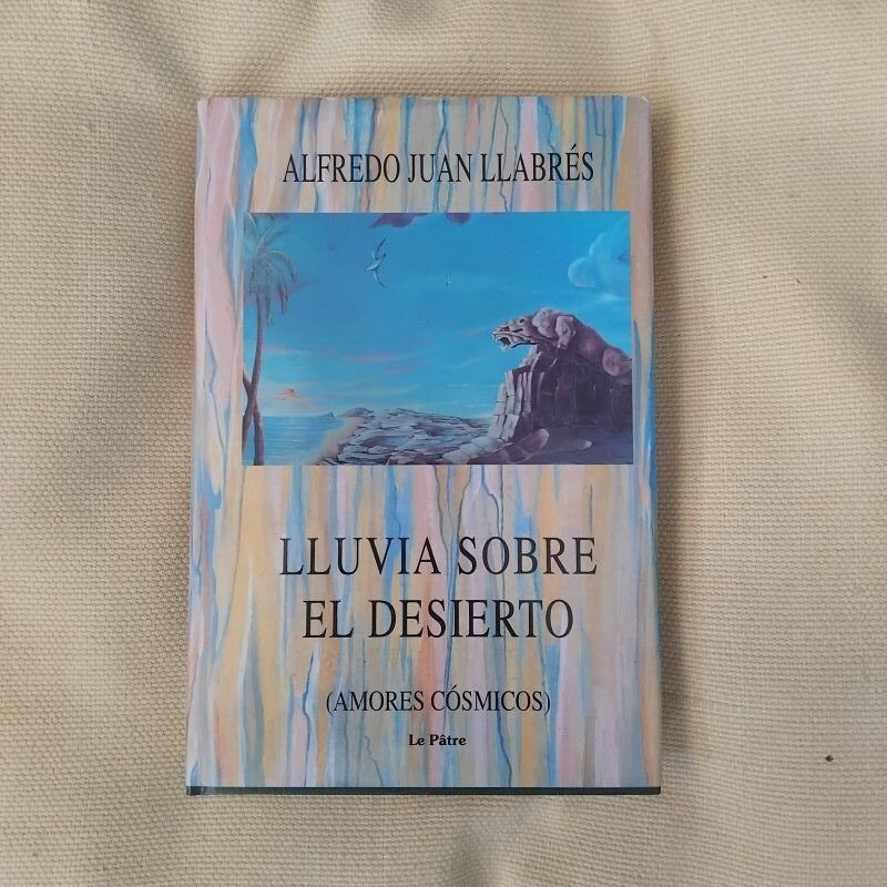 Lluvia sobre el desierto (amores cósmicos) y otros cuentos, de Alfredo Juan Llabrés