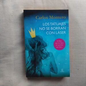 Los tatuajes no se borran con láser, de Carlos Montero