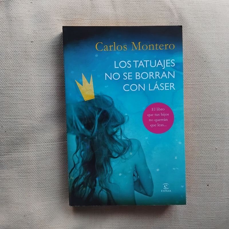 Los tatuajes no se borran con láser, de Carlos Montero