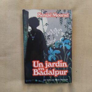 Un jardín en Badalpur, de Kenizé Mourad