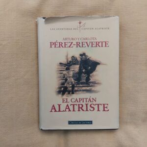 El capitán Alatriste, de Arturo y Carlota Pérez-Reverte