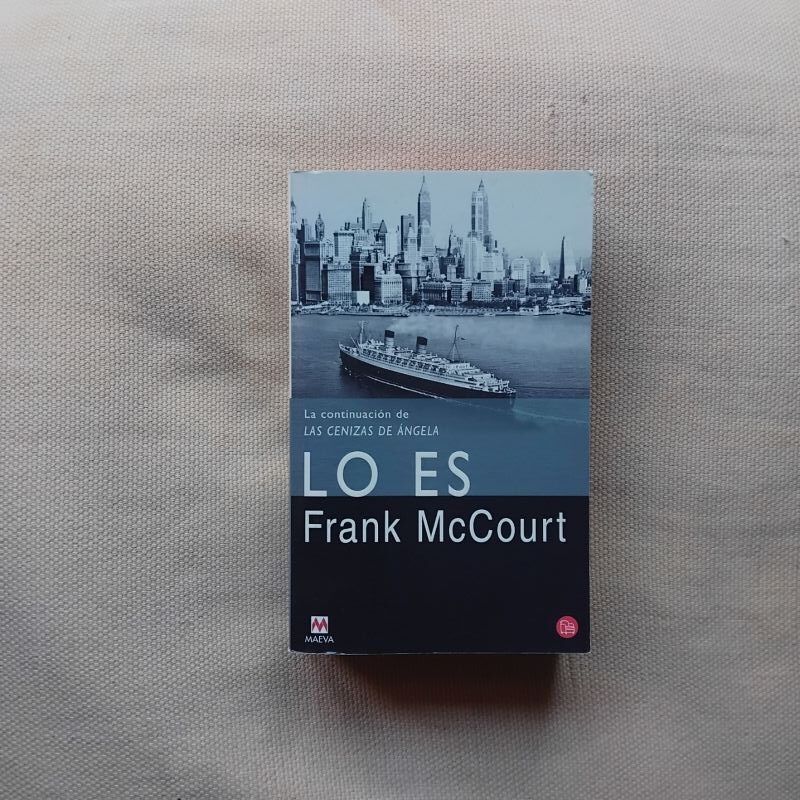 Lo es (Continuación de Las cenizas de Ángela), de Frank McCourt