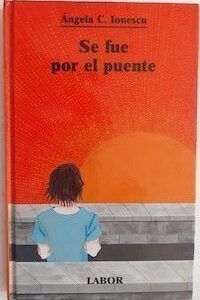 Se fue por el puente, de Ángela C. Ionescu