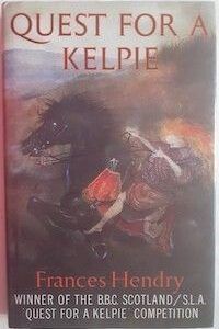 Quest for a Kelpie, by Frances Hendry