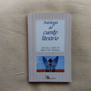 Antología del cuento literario. Selección y edición de Miguel Díez Rodríguez