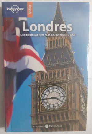 Londres. Todo lo que necesita para disfrutar de su viaje. Guía Lonely Planet
