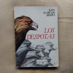 Los déspotas, de Juan Alarcón Benito