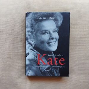 Recordando a Kate. La biografía íntima de Katharine Hepburn, de A. Scott Berg