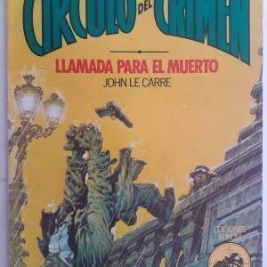 Llamada para el muerto (Círculo del Crimen 1), de John Le Carré