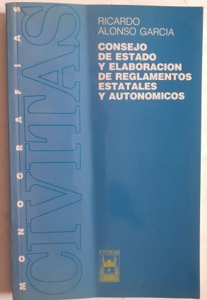 Consejo de Estado y elaboración de reglamentos estatales y autonómicos, de Ricardo Alonso García
