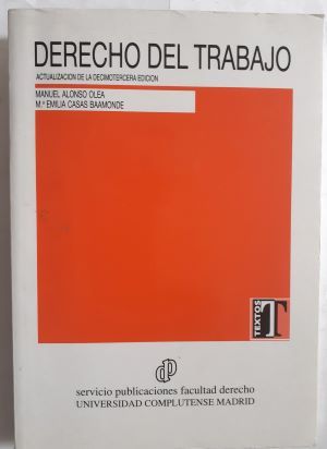 Derecho del trabajo. Actualización de la decimotercera edición, de Manuel Alonso Olea y Mª Emilia Casas Baamonde