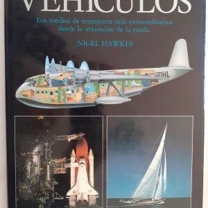 Vehículos. Los medios de transporte más extraordinarios desde la invención de la rueda, de Nigel Hawkes