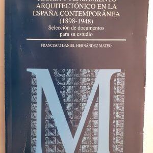 Teoría y pensamiento arquitectónico en la España contemporánea (1898-1948). Selección de documentos para su estudio, de Francisco Daniel Hernández Mateo