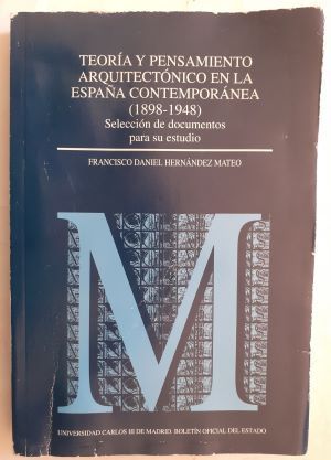 Teoría y pensamiento arquitectónico en la España contemporánea (1898-1948). Selección de documentos para su estudio, de Francisco Daniel Hernández Mateo