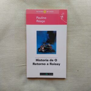 Historia de O / Retorno a Roissy, de Pauline Réage