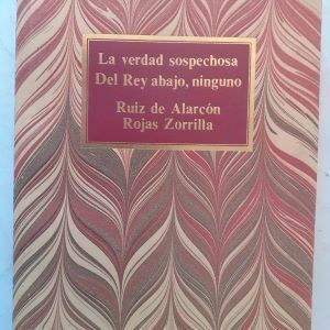 La verdad sospechosa / Del Rey abajo, ninguno, de Juan Ruiz de Alarcón / Francisco de Rojas Zorrilla