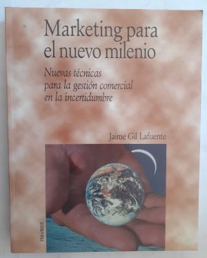 Marketing para el nuevo milenio. Nuevas técnicas para la gestión comercial de la incertidumbre, de Jaime Gil Lafuente