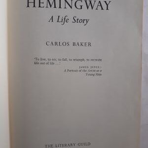Ernest Hemingway. A Life Story, by Carlos Baker