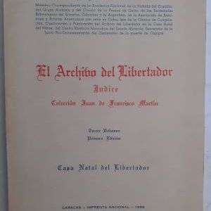 El archivo del libertador. Índice. Colección Juan de Francisco Martín. Tercer volumen, de Ángel Grisanti