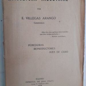 Avicultura industrial. Ponedoras, reproductores, aves de cebo, de E. Villegas Arango