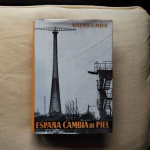 España cambia de piel (Nuevo viaje por la "España del milagro"), de Waldo de Mier