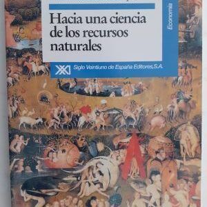 Hacia una ciencia de los recursos naturales, de José Manuel Naredo y Fernando Parra (compiladores)