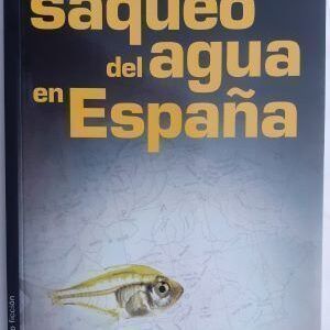 El saqueo del agua en España. Un "paseo militar" por España y Portugal, de Josep C. Vergés