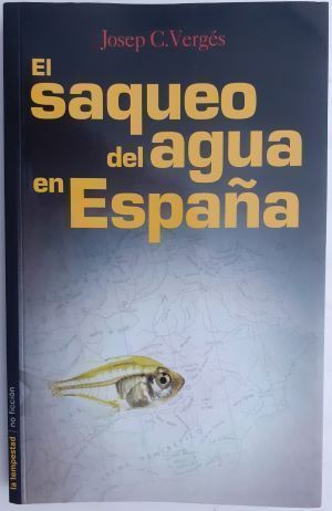 El saqueo del agua en España. Un "paseo militar" por España y Portugal, de Josep C. Vergés