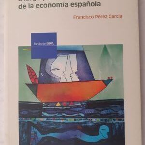 Claves del desarrollo a largo plazo de la economia española, de Francisco Pérez García