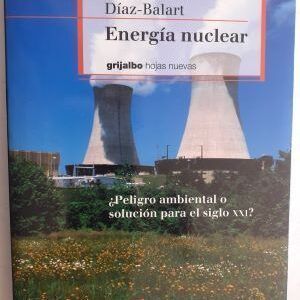 Energía nuclear. ¿Peligro ambiental o solución para el siglo XXI?, de Fidel Castro Díaz-Balart