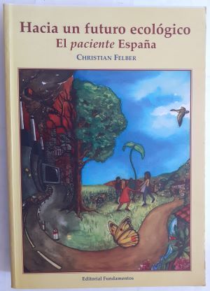 Hacia un futuro ecológico. El paciente España, de Christian Felber