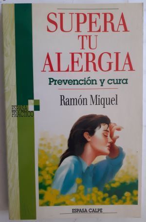 Supera tu alergia. Prevención y cura, de Ramón Miquel