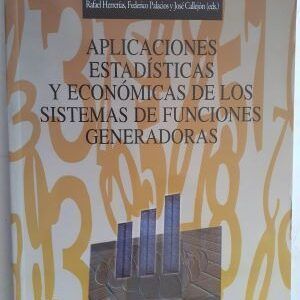 Aplicaciones estadísticas y económicas de los sistemas de funciones generadoras, de Rafael Herrerías, Federico Palacios y José Callejón (editores)