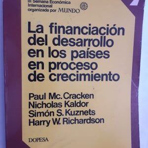 La financiación del desarrollo en los países en proceso de crecimiento, de Paul McCracken, Nicholas Kaldor, Simón S. Kuznets y Harry W. Richardson