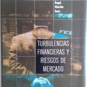 Turbulencias financieras y riesgos de mercado, de Ángel Vilariño Sanz