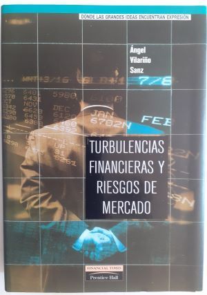 Turbulencias financieras y riesgos de mercado, de Ángel Vilariño Sanz