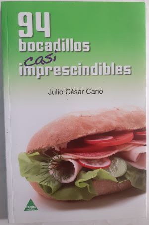 94 bocadillos casi imprescindibles, de Julio César Cano