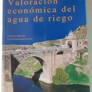 Valoración económica del agua de riego, de Vicente Caballer y Natividad Guadalajara
