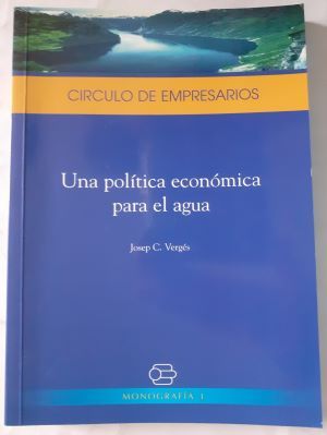 Una política económica para el agua, de Josep C. Vergés