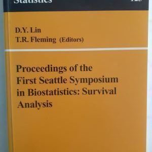 Proceedings of the First Seattle Symposium in Biostatistics: Survival Analysis. D.Y. Lin and T.R. Fleming (editors)