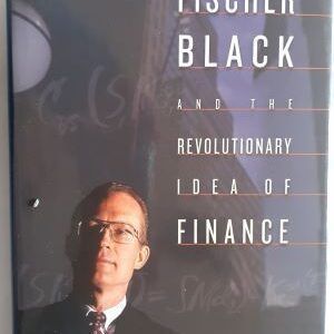 Fischer Black and the Revolutionary Idea of Finance, by Perry Mehrling
