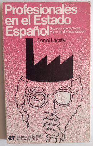 Profesionales en el Estado español. Situaciones objetivas y formas de organización, de Daniel Lacalle