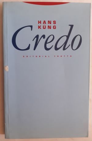 Credo. El Símbolo de los Apóstoles explicado al hombre de nuestro tiempo, de Hans Küng