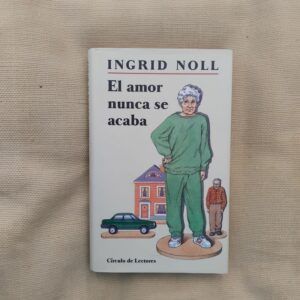 El amor nunca se acaba, de Ingrid Noll
