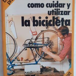 Cómo cuidar y utilizar la bicicleta, de Luis López Carrillo