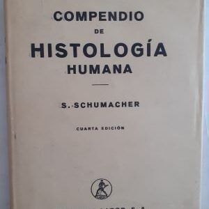 Compendio de histología humana para estudiantes de medicina, odontología y ciencias naturales, de S. Schumacher-Marienfrid