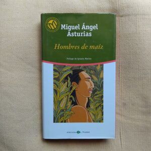 Hombres de maíz, de Miguel Ángel Asturias