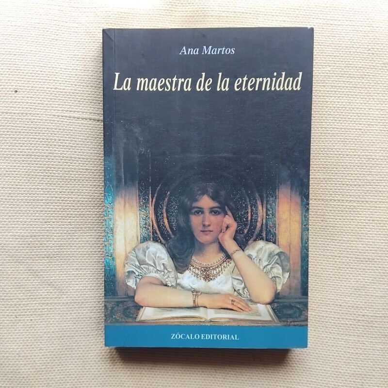 La maestra de la eternidad (Firmado y dedicado por la autora), de Ana Martos