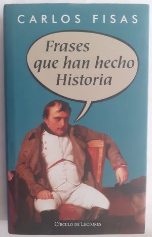 Frases que han hecho historia, de Carlos Fisas